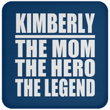 Kimberly The Mom The Hero The Legend - Drink Coaster