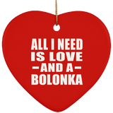 All I Need Is Love And A Bolonka - Heart Ornament