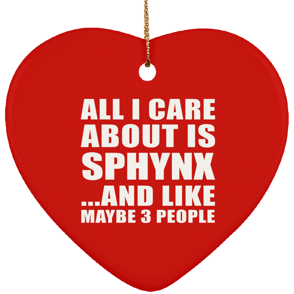 All I Care About Is Sphynx - Heart Ornament