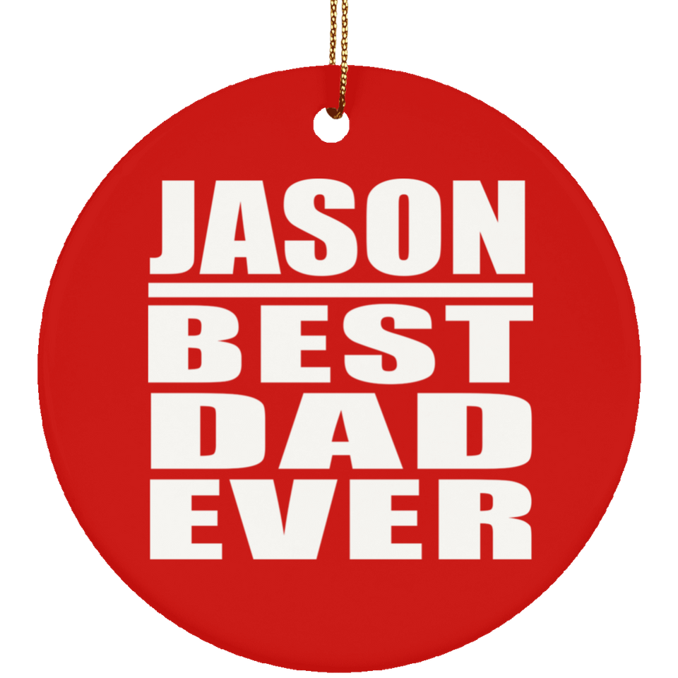 Jason Best Dad Ever - Circle Ornament