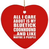 All I Care About Is My Bluetick Coonhound - Heart Ornament