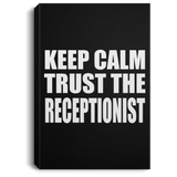 Keep Calm and Trust The Receptionist - Canvas Portrait