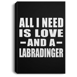 All I Need Is Love And A Labradinger - Canvas Portrait
