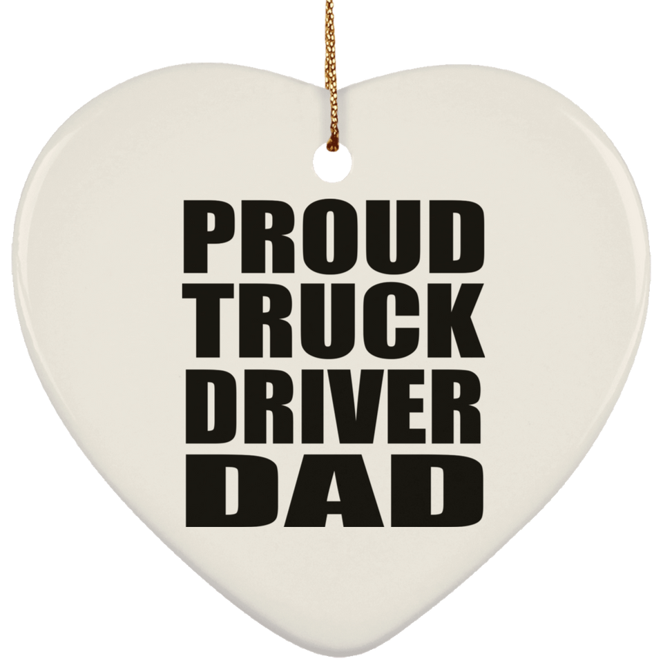 Proud Truck Driver Dad - Heart Ornament