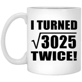 110th Birthday I Turned Square Root of 3025 Twice - 11oz Coffee Mug