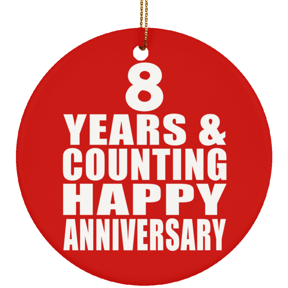 Happy 8th Anniversary 8 Years & Counting - Circle Ornament