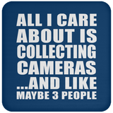 All I Care About Is Collecting Cameras - Drink Coaster