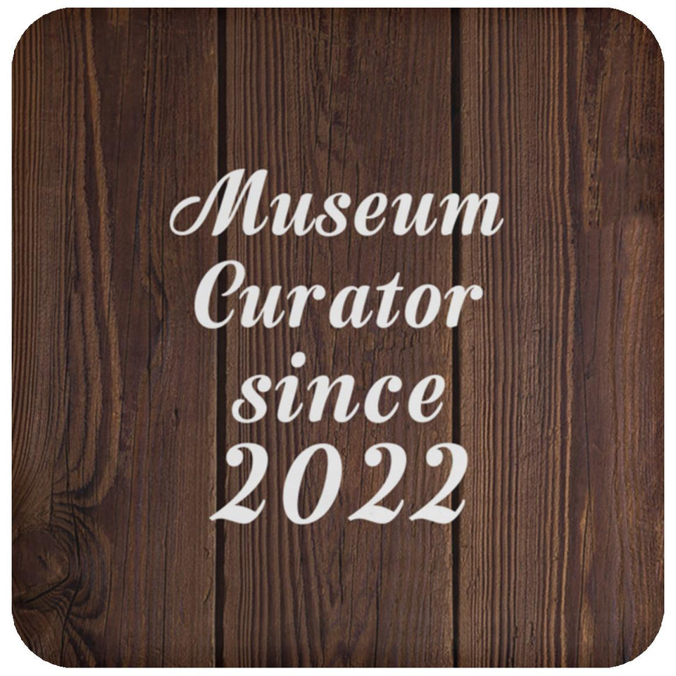 Museum Curator Since 2022 - Drink Coaster D