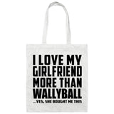 I Love My Girlfriend More Than Wallyball - Tote Bag White