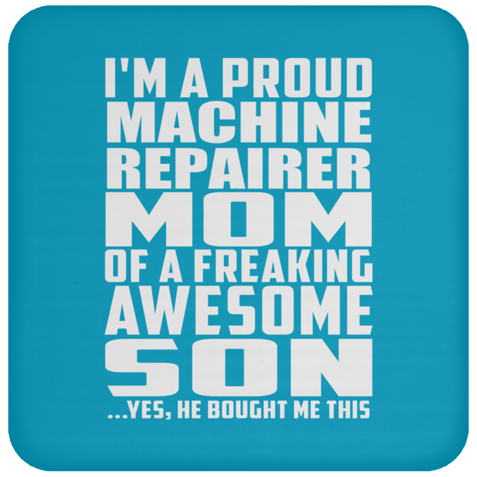 Proud Machine Repairer Mom Of Awesome Son - Drink Coaster