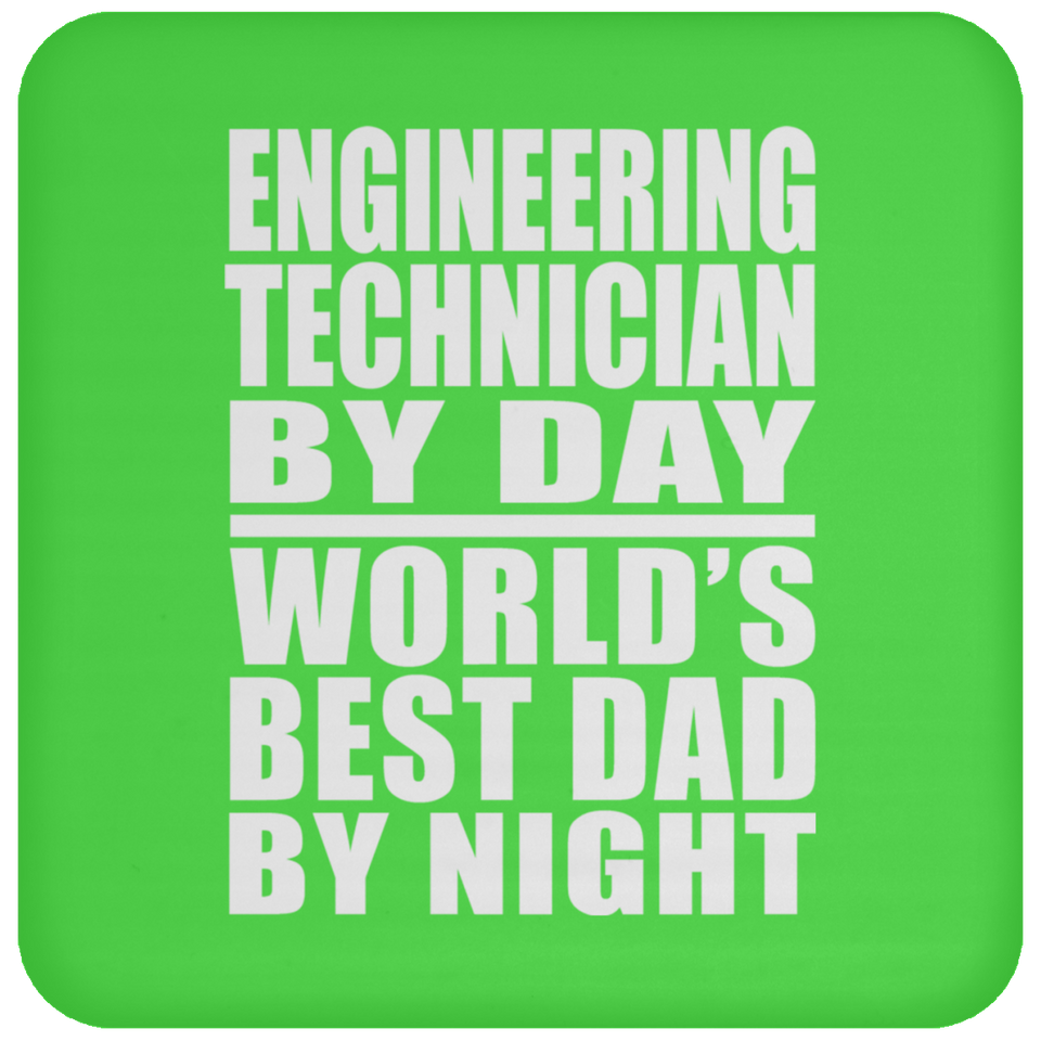 Engineering Technician By Day World's Best Dad By Night - Drink Coaster