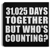 85th Anniversary 31,025 Days Together But Who's Counting - Canvas Square