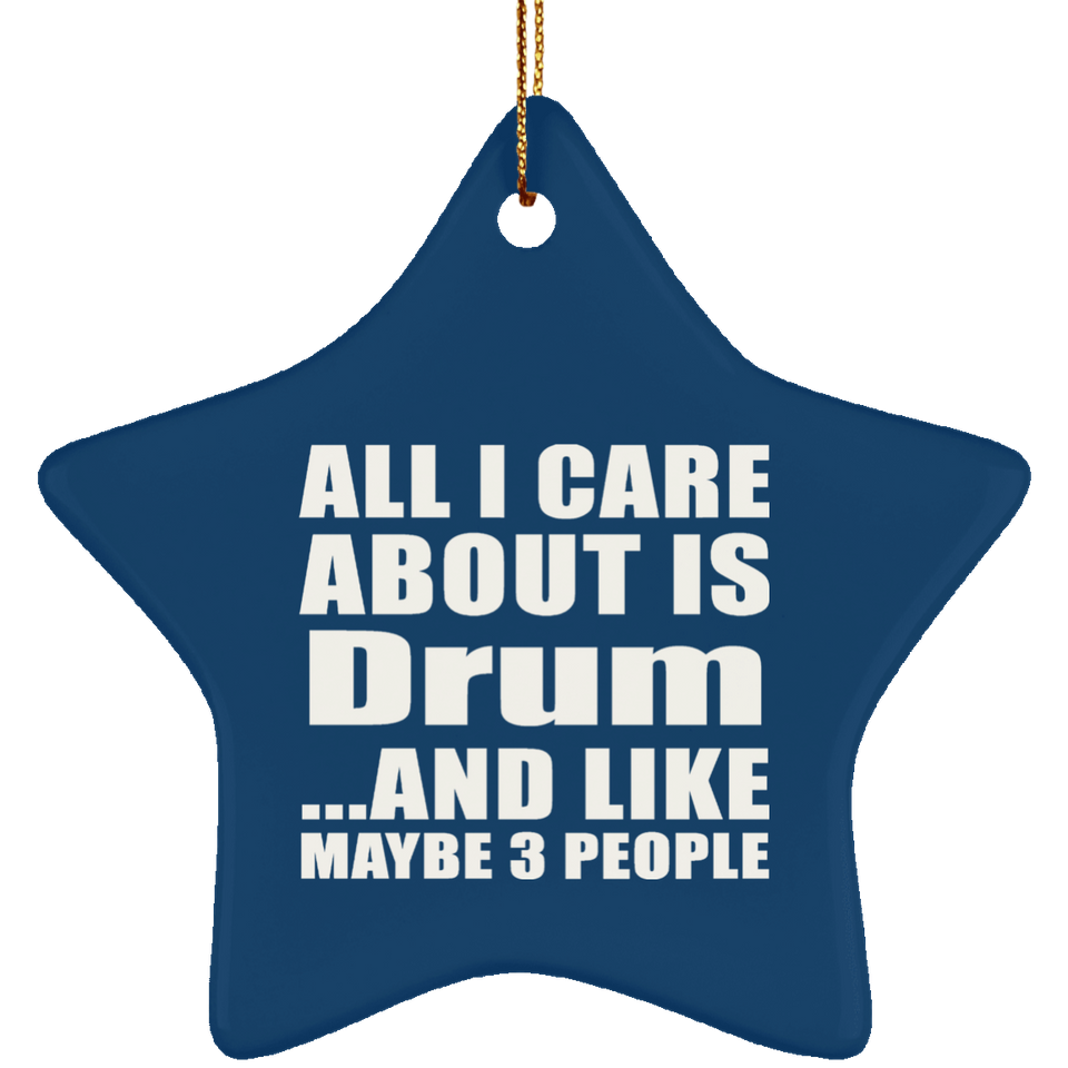 All I Care About Is Drum - Star Ornament