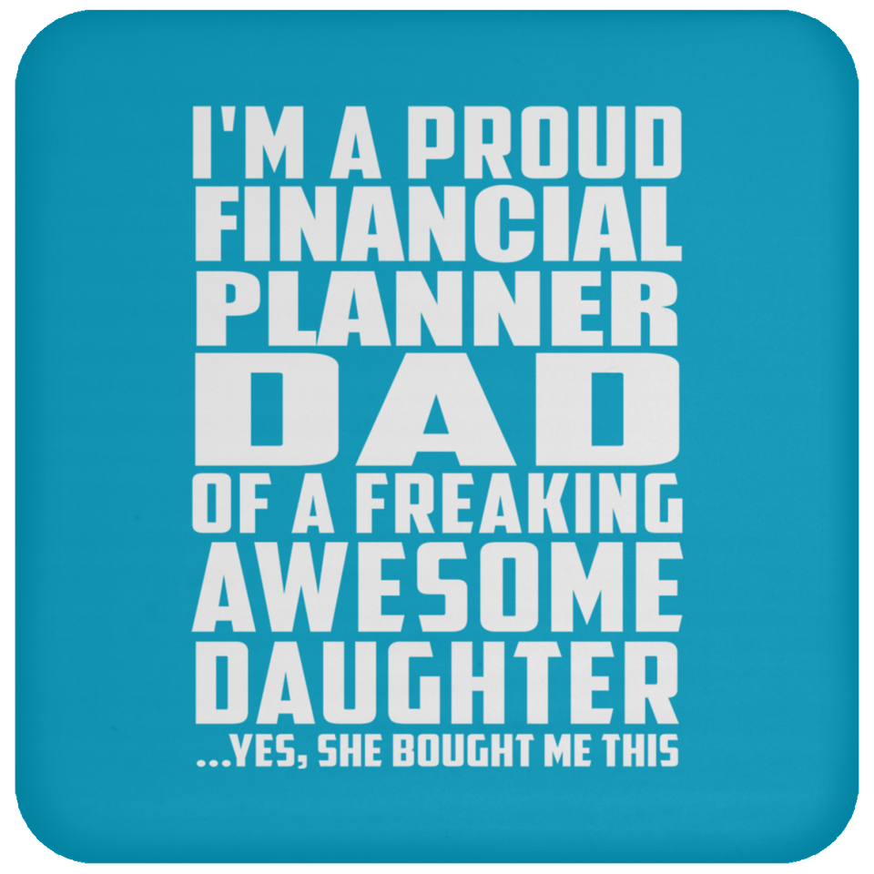Proud Financial Planner Dad Of Awesome Daughter - Drink Coaster