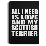 All I Need Is Love And My Scottish Terrier - Canvas Portrait