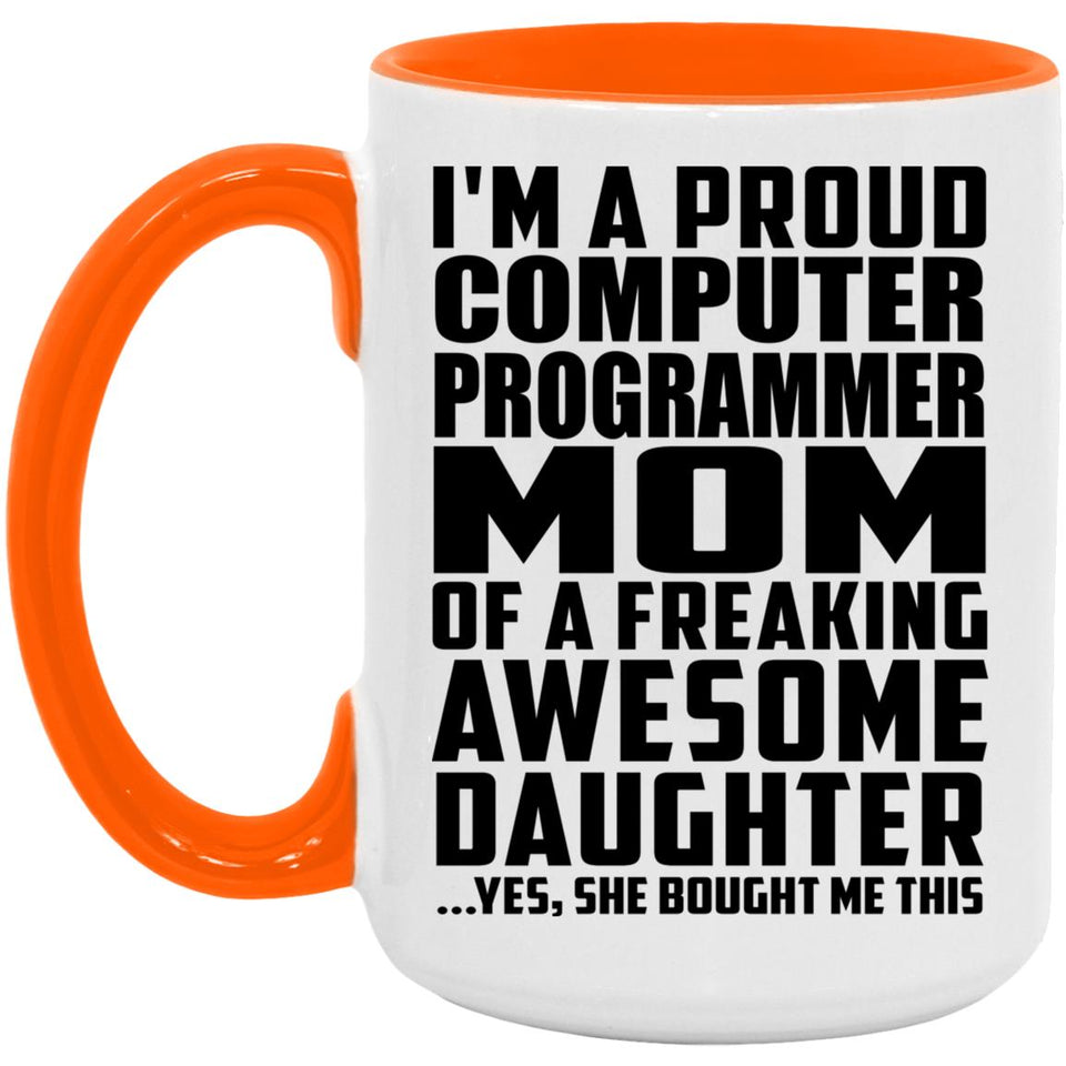 Proud Computer Programmer Mom Of Awesome Daughter - 15oz Accent Mug Orange