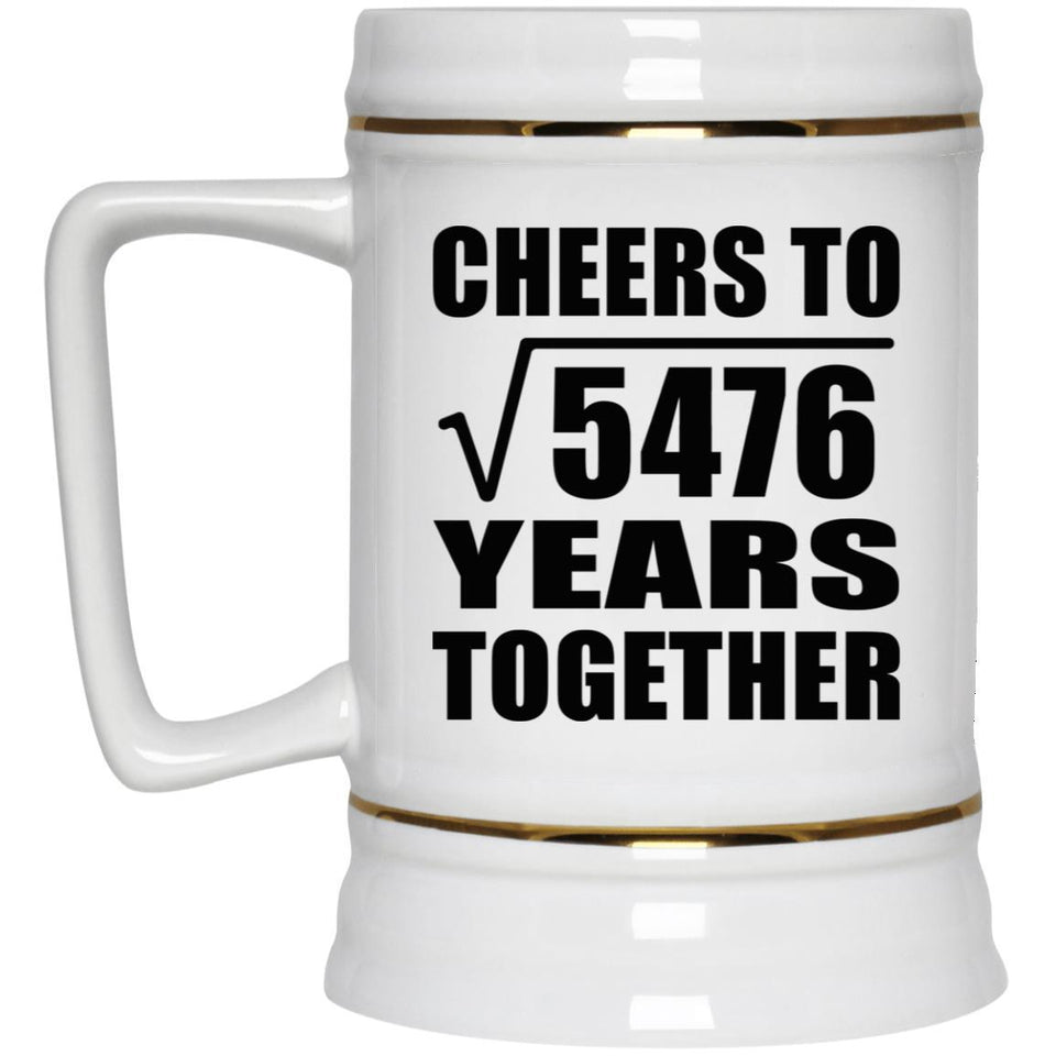 74th Anniversary Cheers To Square Root of 5476 Years Together - Beer Stein