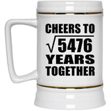 74th Anniversary Cheers To Square Root of 5476 Years Together - Beer Stein