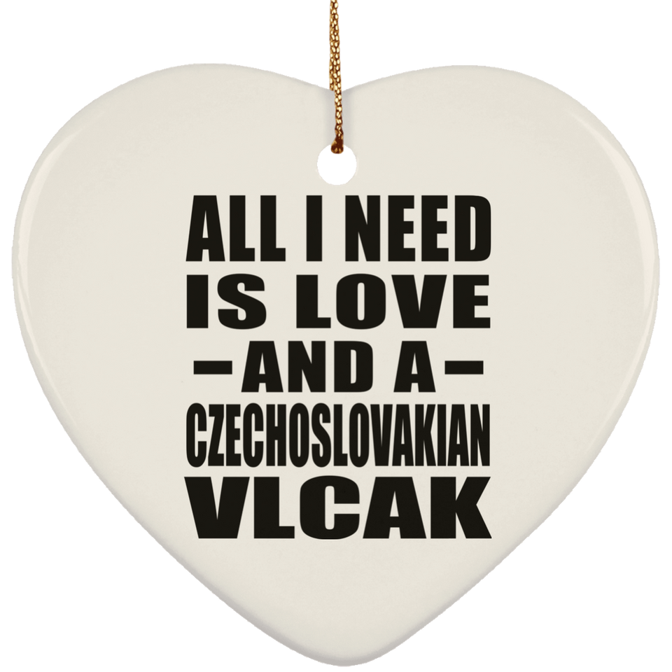 All I Need Is Love And A Czechoslovakian Vlcak - Heart Ornament