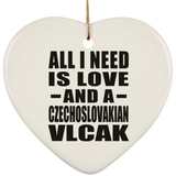 All I Need Is Love And A Czechoslovakian Vlcak - Heart Ornament