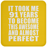 91st Birthday Took 91 Years To Become Awesome & Perfect - Drink Coaster
