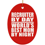 Recruiter By Day World's Best Mom By Night - Oval Ornament