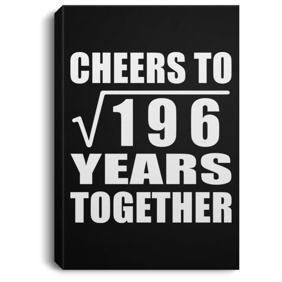 14th Anniversary Cheers To Square Root of 196 Years Together - Canvas Portrait