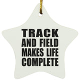 Track And Field Makes Life Complete - Star Ornament