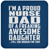 Proud Nurse Dad Of Awesome Daughter - Drink Coaster