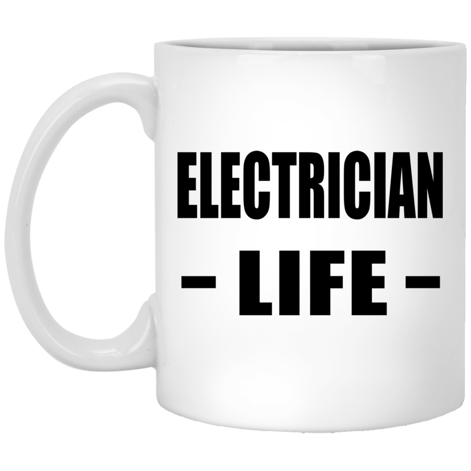 Electrician Life - 11oz Coffee Mug
