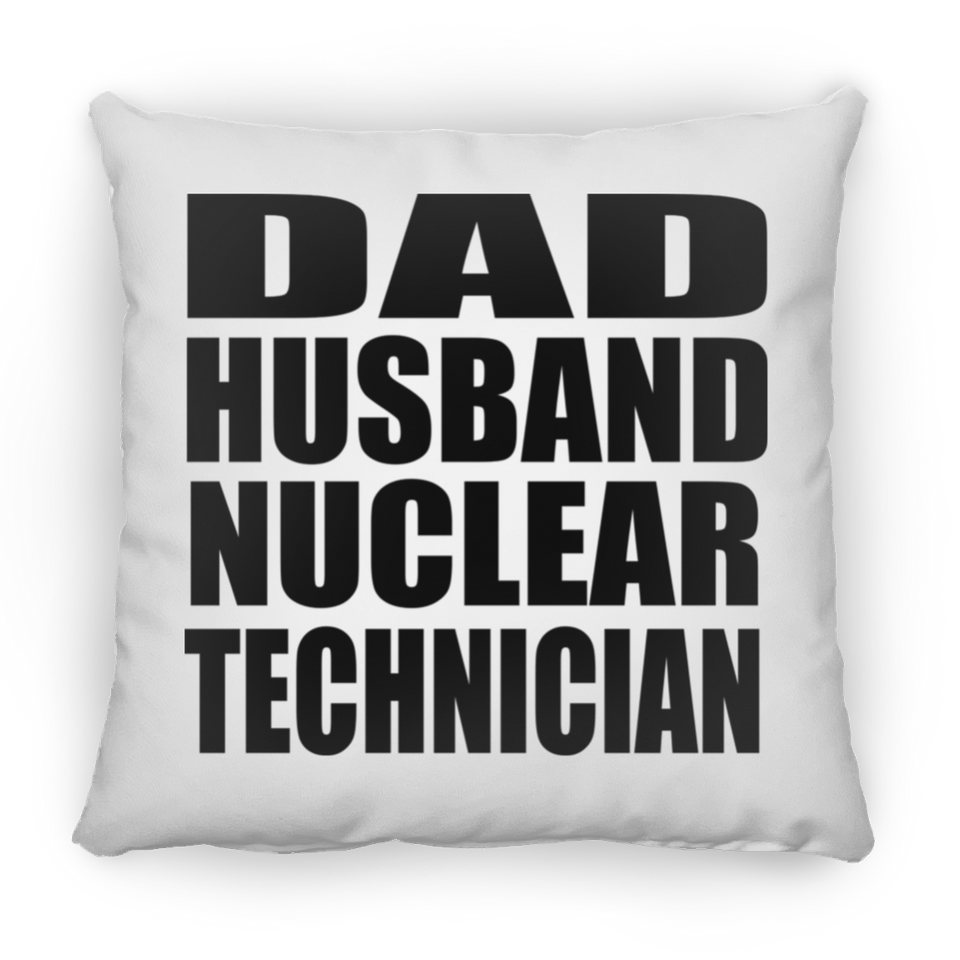 Dad Husband Nuclear Technician - Throw Pillow