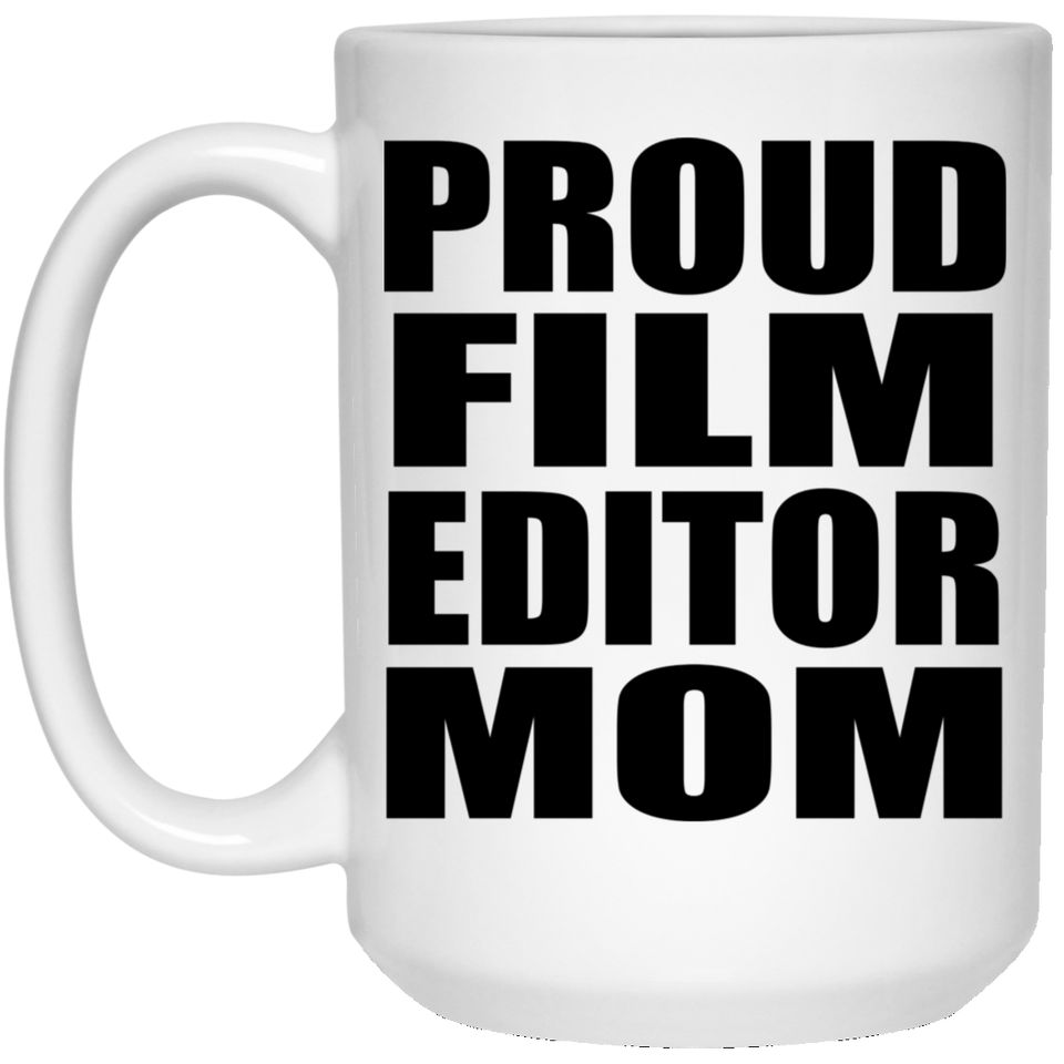 Proud Film Editor Mom - 15oz Coffee Mug