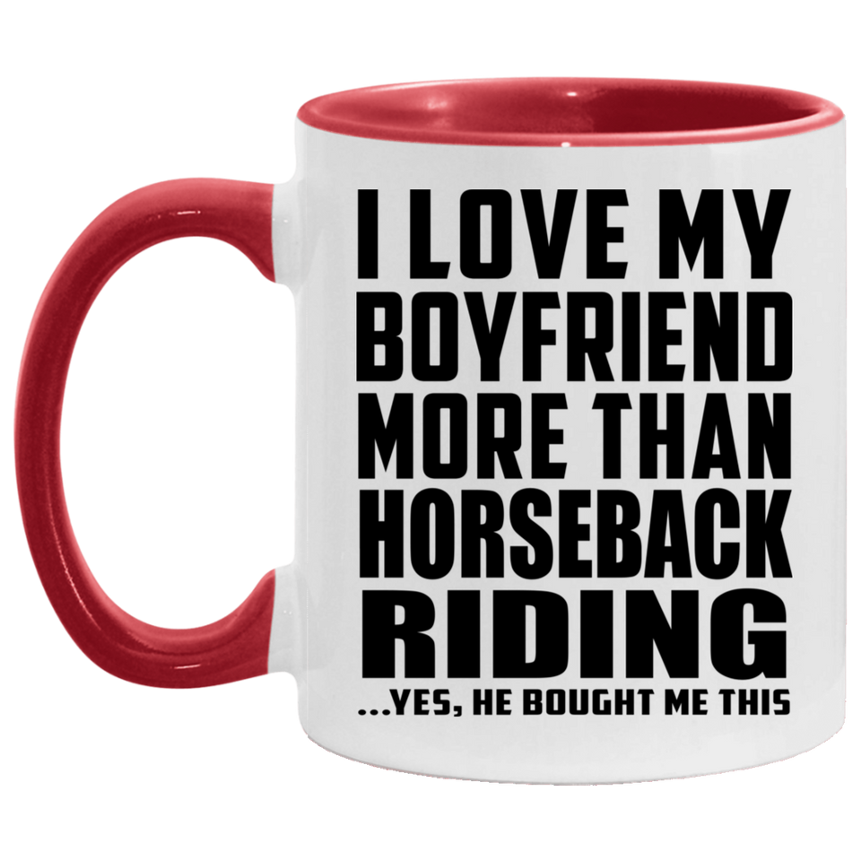 I Love My Boyfriend More Than Horseback Riding - 11oz Accent Mug Red