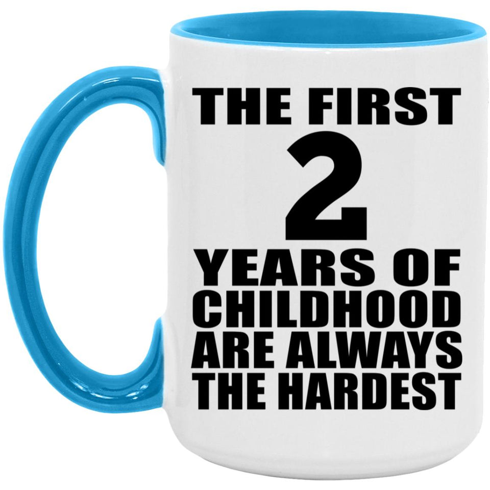 2nd Birthday First 2 Years of Childhood Are The Hardest - 15oz Accent Mug Blue