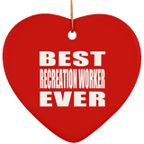Best Recreation Worker Ever - Heart Ornament