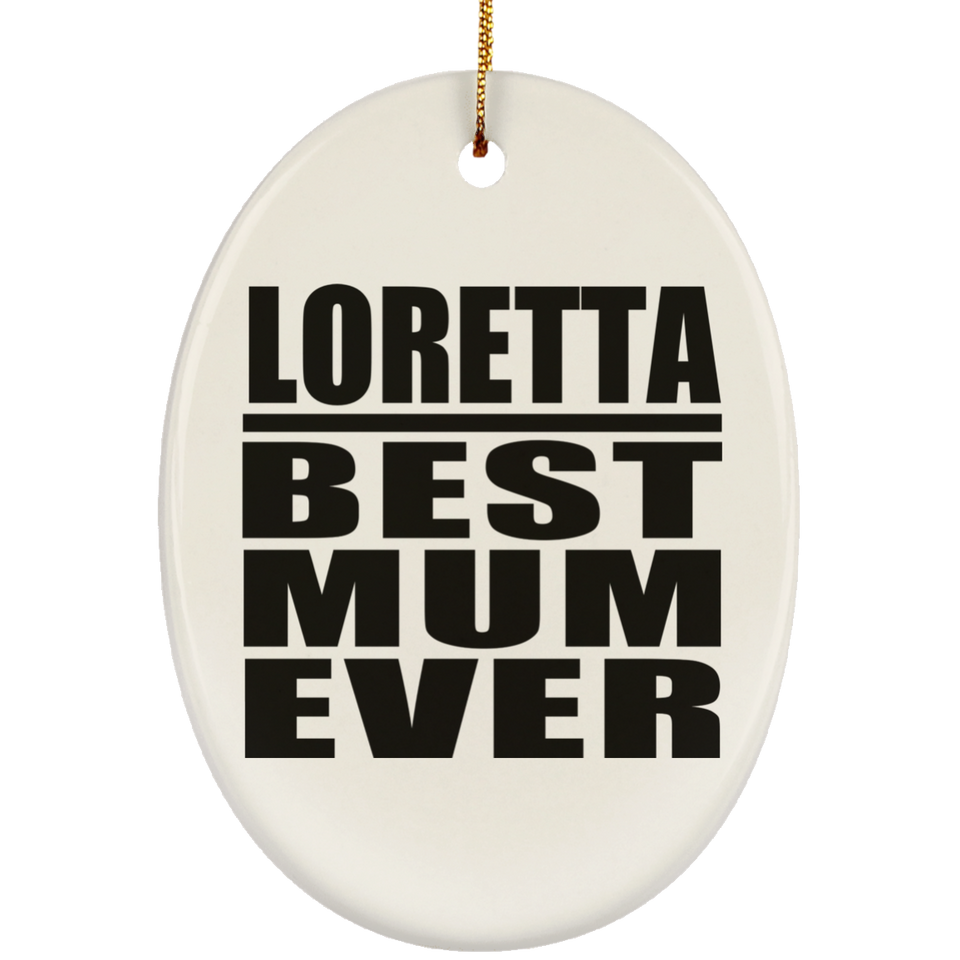 Loretta Best Mum Ever - Oval Ornament