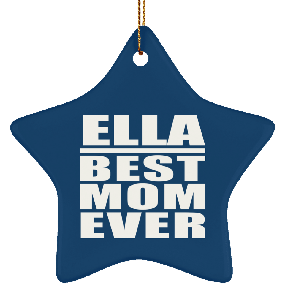 Ella Best Mom Ever - Star Ornament