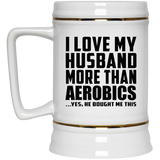 I Love My Husband More Than Aerobics - Beer Stein