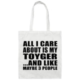 All I Care About Is My Toyger - Tote Bag White