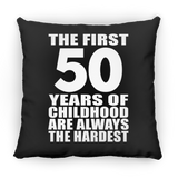 50th Birthday First 50 Years of Childhood Are The Hardest - Throw Pillow Black