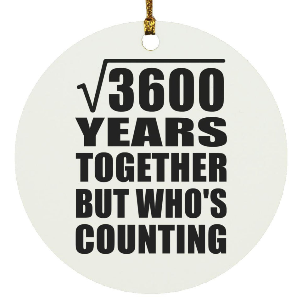 60th Anniversary Square Root of 3600 Years Who's Counting - Circle Ornament