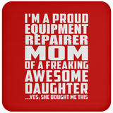 Proud Equipment Repairer Mom Of Awesome Daughter - Drink Coaster