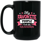 My Favorite People Call Me Grandma - 15 Oz Coffee Mug Black