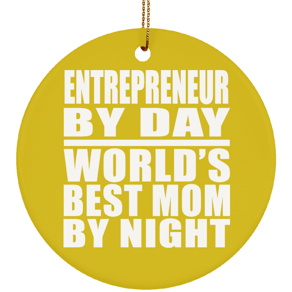 Entrepreneur By Day World's Best Mom By Night - Circle Ornament