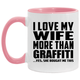 I Love My Wife More Than Graffiti - 11oz Accent Mug Pink