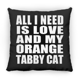 All I Need Is Love And My Orange Tabby Cat - Throw Pillow Black