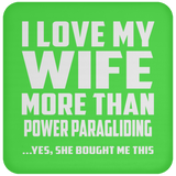 I Love My Wife More Than Power Paragliding - Drink Coaster