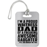 Proud Waitress Dad Of Awesome Daughter - Luggage Bag Tag