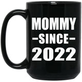 Mommy Since 2022 - 15oz Coffee Mug Black