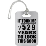 23rd Birthday Took Square Root of 529 Years To Look Good - Luggage Bag Tag